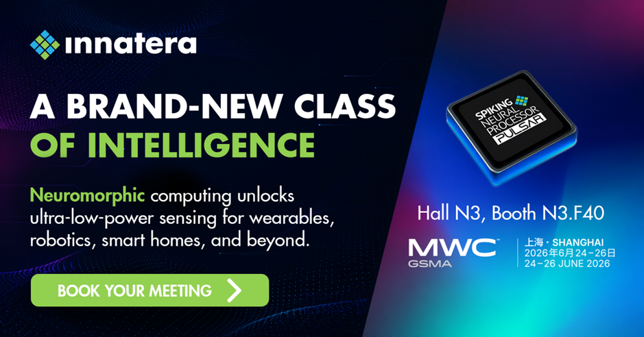 Innatera即将亮相MWC26上海并展示可加速物理AI走进生活的超低功耗AI技术