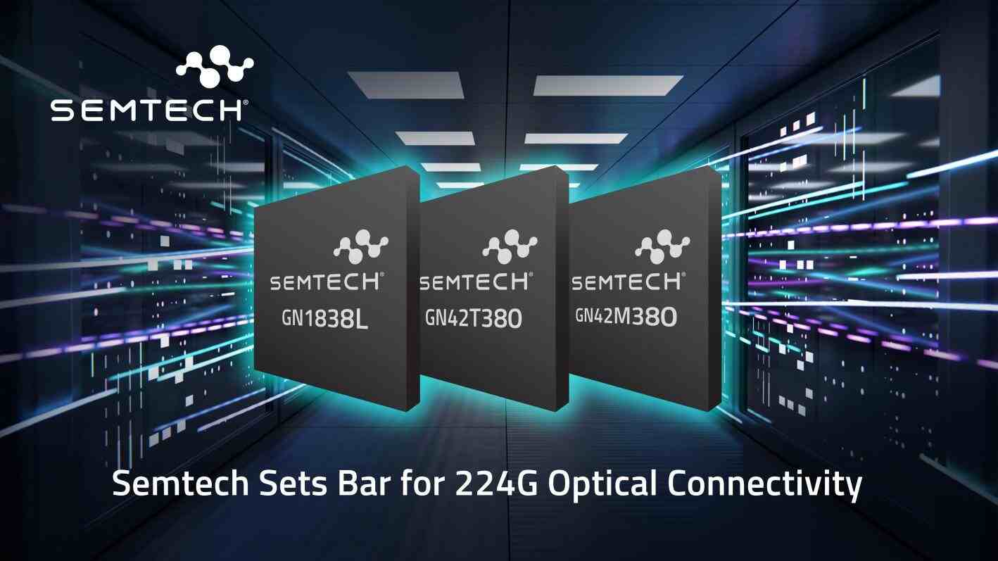 适配高速AI算力网络，Semtech全新224G光芯片方案助力CPO、NPO商用普及