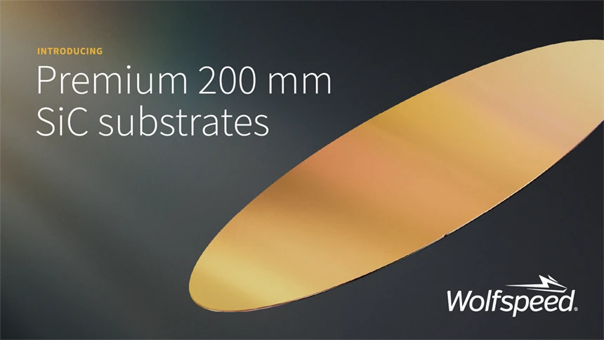 Wolfspeed 扩展 200 mm 碳化硅产品组合，推出全新 Premium 高端功率衬底