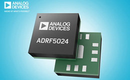 ADI 推出采用先进绝缘硅片技术的开关产品——ADRF5024和ADRF5025