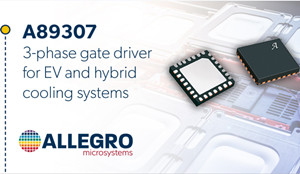 Allegro发布用于电动汽车和混合动力汽车的三相栅极驱动器