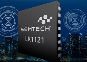 Semtech推出用于物联网端点的新型收发器LoRa Connect LR1121