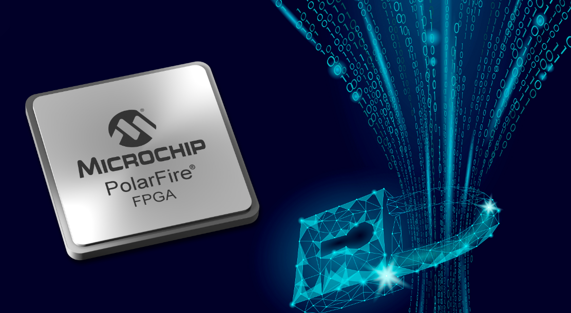 Microchip PolarFire® FPGA单芯片加密设计流程 成功通过英国国家网络安全中心审查