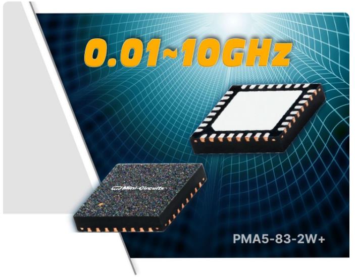 Mini-Circuits推出0.01~10GHz超宽带高功率单片放大器PMA5-83-2W+
